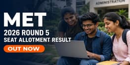 MET 2026 Round 5 Seat Allotment Result Out Fee Deadline August 1
